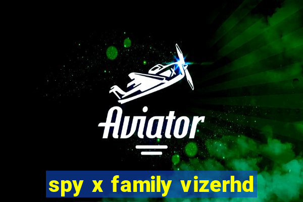 spy x family vizerhd